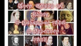 Mary, Queen of Scots 8 December 1542 - 8 February 1587