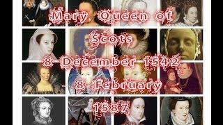 Mary, Queen of Scots 8 December 1542 - 8 February 1587