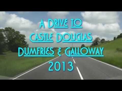 A Drive To Castle Douglas, Dumfries And Galloway 2013